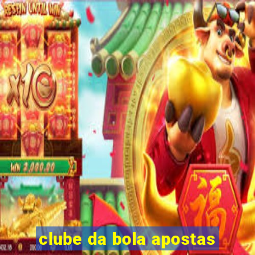 clube da bola apostas